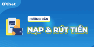 Cách Nạp Rút Tiền Khi Chơi Cả Casino Và Thể Thao Tại 8xbet